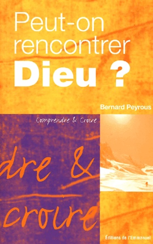 Bernard Peyrous - Peut-On Rencontrer Dieu ?.