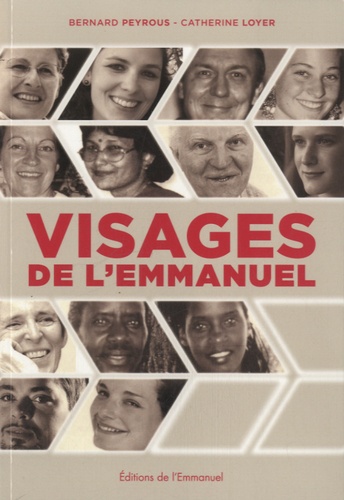 Bernard Peyrous et Catherine Loyer - Visages de l'Emmanuel - Expressions d'un charisme.