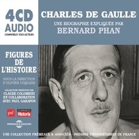 Bernard Phan - Charles de Gaulle. Une biographie expliquée - Figures de l'Histoire.