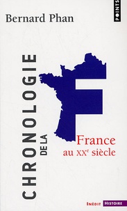 Bernard Phan - Chronologie de la France au XXe siècle.