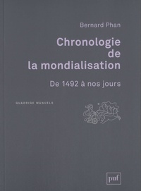 Bernard Phan - Chronologie de la mondialisation - De 1492 à nos jours.