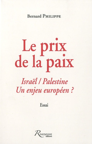 Bernard Philippe - Le prix de la paix - Israël / Palestine, un enjeu européen ?.