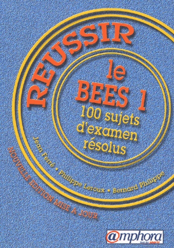 Bernard Philippe et Philippe Leroux - Réussir le BEES 1 - 100 sujets d'examen résolus.