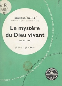 Bernard Piault - Les grandes vérités du salut (2) - Le mystère du Dieu vivant, un et trine.