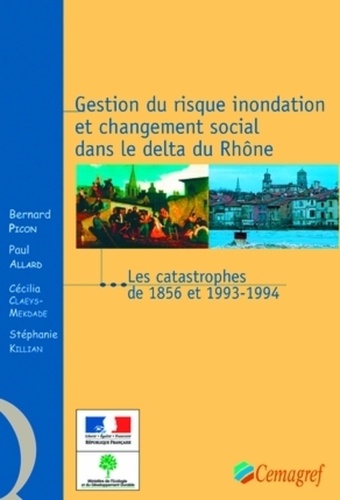Bernard Picon - Gestion du risque inondation et changement social dans le delta du Rhône : les catastrophes de 1856 et 1993-1994.