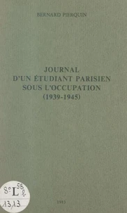 Journal d'un étudiant parisien sous l'Occupation (1939-1945)