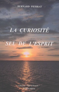 Bernard Pierrat - La curiosité, sel de l'esprit.