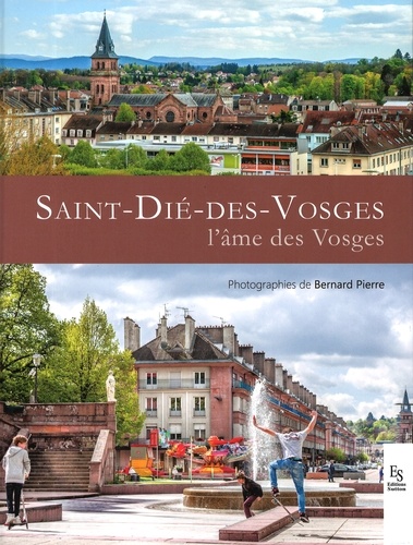 Saint-Dié-des-Vosges. L'âme des Vosges