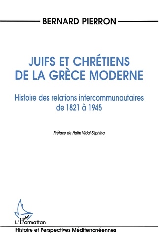 Juifs et chrétiens de la Grèce moderne. Histoire des relations intercommunautaires de 1821 à 1945