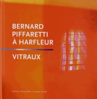Bernard Piffaretti - Bernard Piffaretti à Harfleur : les vitraux de l'église Saint-Martin. 1 DVD