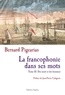 Bernard Pigearias - La francophonie dans ses mots - Tome 3, Des mots et des hommes.