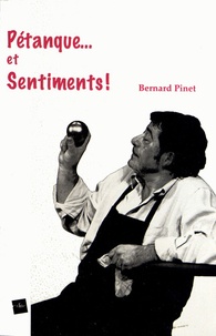 Bernard Pinet - Pétanque... et sentiments !.