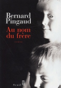 Bernard Pingaud - Au Nom Du Frere.
