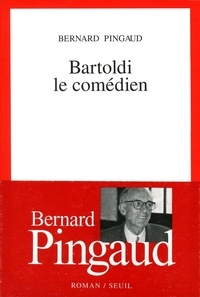 Bernard Pingaud - Bartoldi le comédien.
