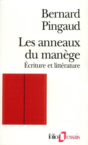 Bernard Pingaud - Les anneaux du manège - Écriture et littérature.