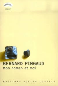 Bernard Pingaud - Mon roman et moi.