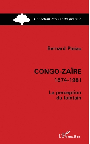 Congo-Zaïre 1874-1981. La perception du lointain