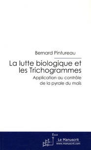 La lutte biologique et les Trichogrammes - Application au contrôle de la pyrale du maïs.pdf