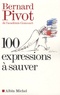 Bernard Pivot - 100 expressions à sauver.