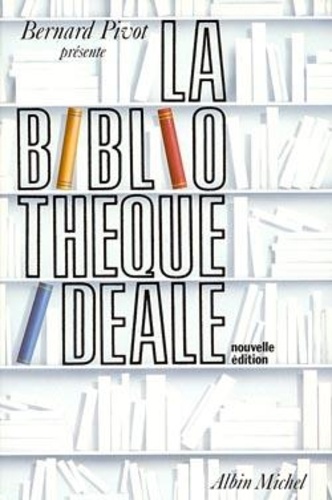 Bernard Pivot - La bibliothèque idéale - Edition 1992.