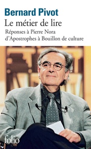 Bernard Pivot - Le métier de lire - Réponses à Pierre Nora, d'Apostrophes à Bouillon de culture.
