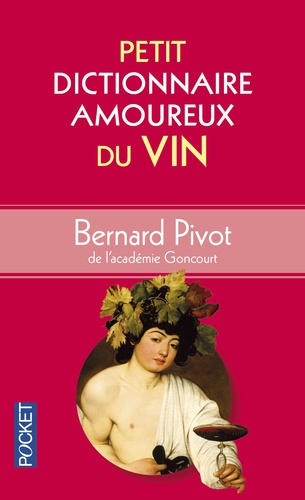 Bernard Pivot - Petit dictionnaire amoureux du vin.