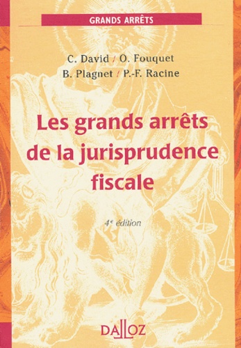 Bernard Plagnet et Cyrille David - Les grands arrêts de la jurisprudence fiscale. - 4ème édition.