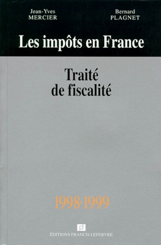 Bernard Plagnet et Jean-Yves Mercier - Les Impots En France. Traite Pratique De La Fiscalite Des Affaires, 30eme Edition A Jour Le 1er Aout 1998.