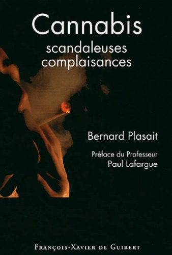 Bernard Plasait - Cannabis - Scandaleuses complaisances.