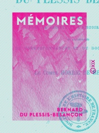 Bernard Plessis-Besançon (du) et Charles-Prosper-Maurice Horric Beaucaire - Mémoires.