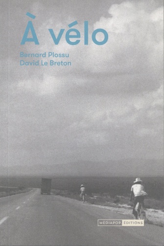 Bernard Plossu et David Le Breton - A vélo.