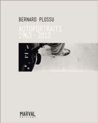 Bernard Plossu - Bernard Plossu - Autoportraits 1963-2012.