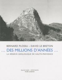 Bernard Plossu et David Le Breton - Des millions d'années... - La réserve géologique de Haute-Provence.