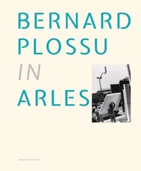 Bernard Plossu et Bernard Picon - In Arles.