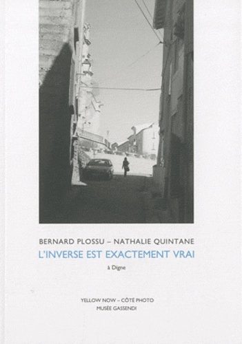 Bernard Plossu et Nathalie Quintane - L'inverse est exactement vrai - A Digne.
