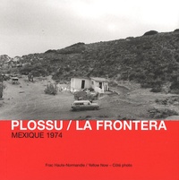 Bernard Plossu et Pierre Devin - La Frontera - Mexique 1974.