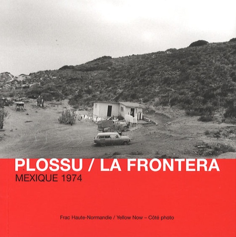 Bernard Plossu et Pierre Devin - La Frontera - Mexique 1974.