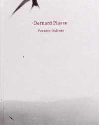Bernard Plossu - Voyages italiens.