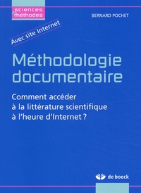 Bernard Pochet - Méthodologie documentaire - Comment accéder à la littérature scientifique à l'heure d'Internet ?.