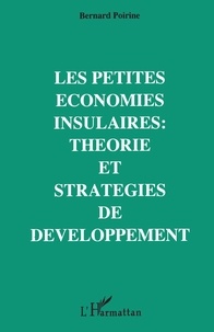 Bernard Poirine - Les petites économies insulaires - Théories et stratégies de développement.