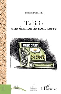 Bernard Poirine - Tahiti : une économie sous serre.