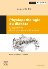 Bernard Portha - Physiopathologie des diabètes - Mécanismes d'une pandémie silencieuse.