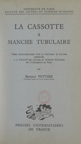 La cassotte à manche tubulaire. Thèse complémentaire pour le Doctorat ès lettres