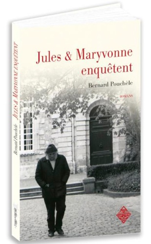 Bernard Pouchèle - Jules & Maryvonne enquêtent.
