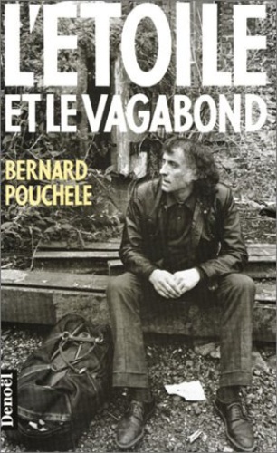 Bernard Pouchèle - L'étoile et le vagabond.