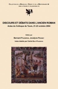 Bernard Pouderon et Jocelyne Peigney - Discours et Débats dans l'ancien Roman - Actes du Colloque de Tours, 21-23 octobre 2004.