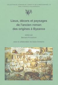Bernard Pouderon - Lieux, décors et paysages de l'ancien roman des origines à Byzance - Actes du 2e colloque de Tours, 24-26 octobre 2002.