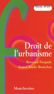 Bernard Poujade et Jean-Claude Bonichot - Droit de l'urbanisme.