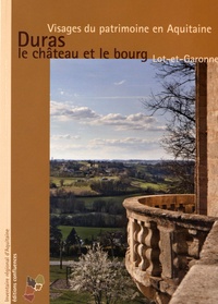Bernard Pousthomis et Laurent Chavier - Duras, le château et le bourg - Lot-et-Garonne.