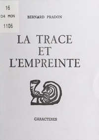 Bernard Pradon et Bruno Durocher - La trace et l'empreinte.